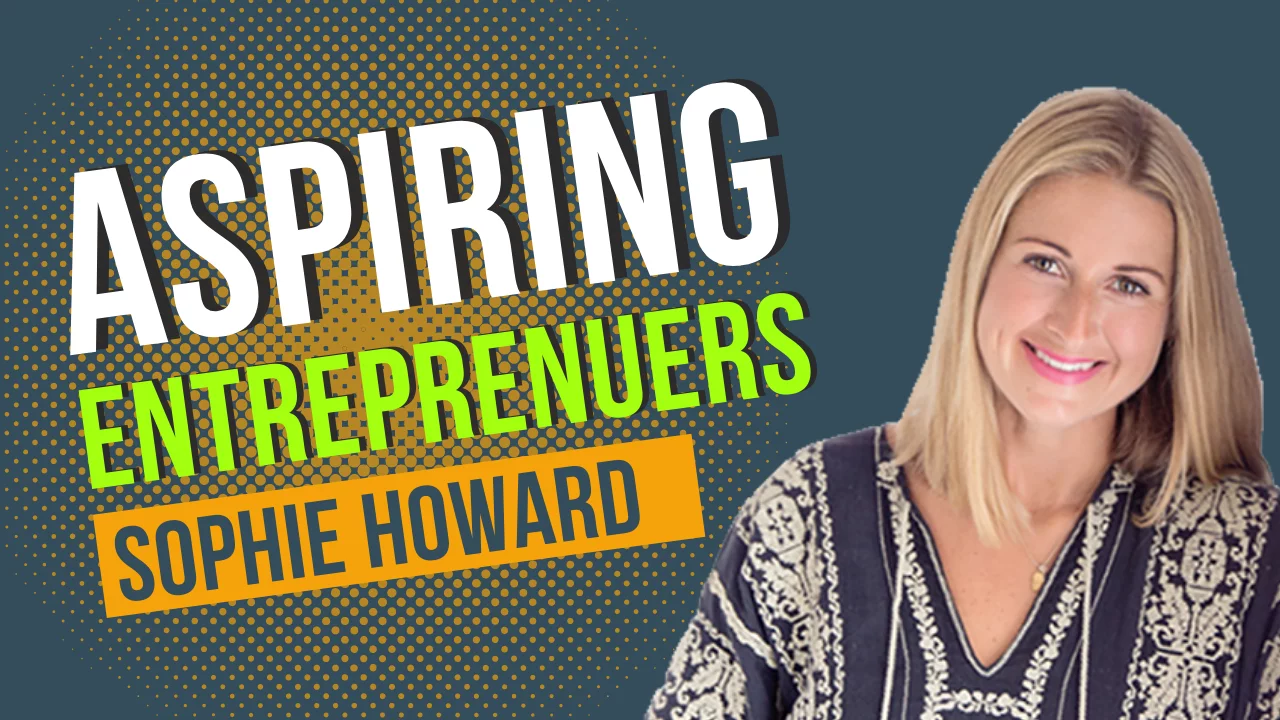 Aspiring Entreprenuers Sophie Howard