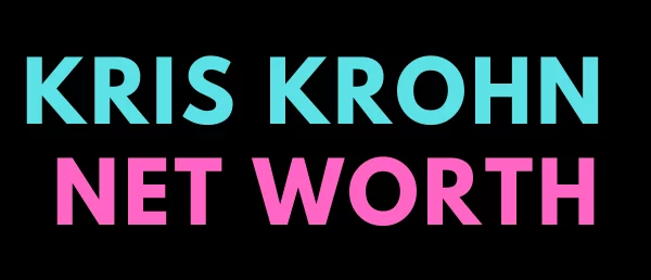 Kris Krohns Net Worth